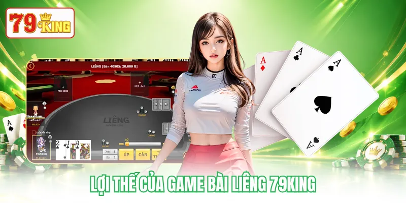 Lợi thế của game bài Liêng 79KING Lợi thế của game bài Liêng 79KING